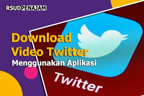 Cara Download Video Twitter Menggunakan Aplikasi